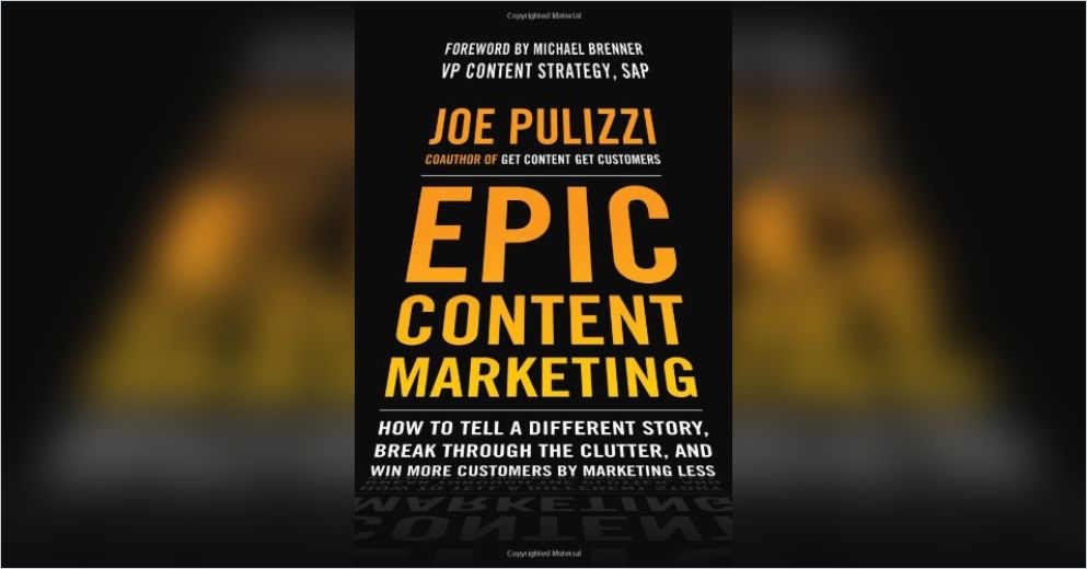 Epic Content Marketing af Joe Pulizzi Epic Content Marketing af Joe Pulizzi