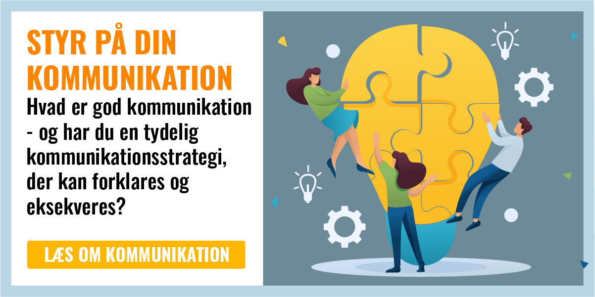 Har du styr på kommunikationen - læs om hvordan du får lavet en kommunikationsstrategi der kan eksekveres