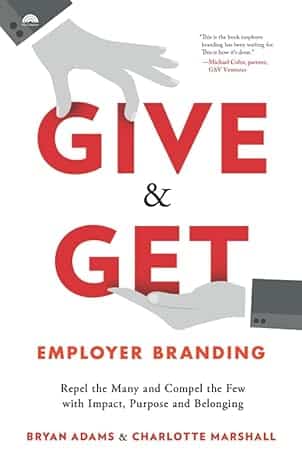 Give and Get Employer branding af Bryan Adams og Charlotte Marshall