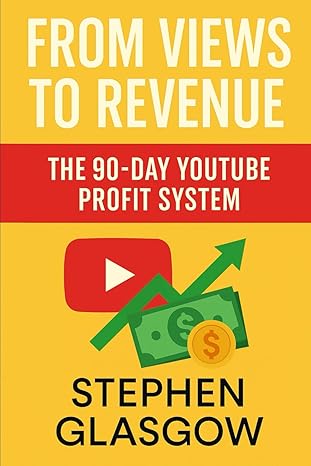 From views to revenue by Stephen Glasgow From views to revenue by Stephen Glasgow