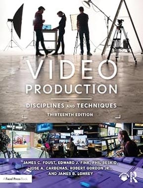 Video Production – Disciplines and Techniques (James C. Foust, Edward J. Fink & Lynne S. Gross)